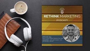 This is a picture of Josh Haynam for the Rethink Marketing Podcast where he talks about generating leads with online quizzes