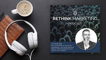 This is a picture of Aaron Orendorff for the Rethink Marketing Podcast where he talks about conference networking